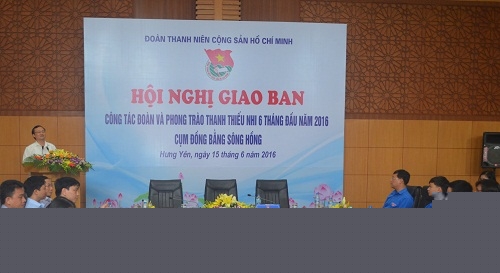 Trung ương Đoàn giao ban công tác Đoàn và phong trào  thanh thiếu nhi cụm Đồng bằng Sông Hồng tại Hưng Yên